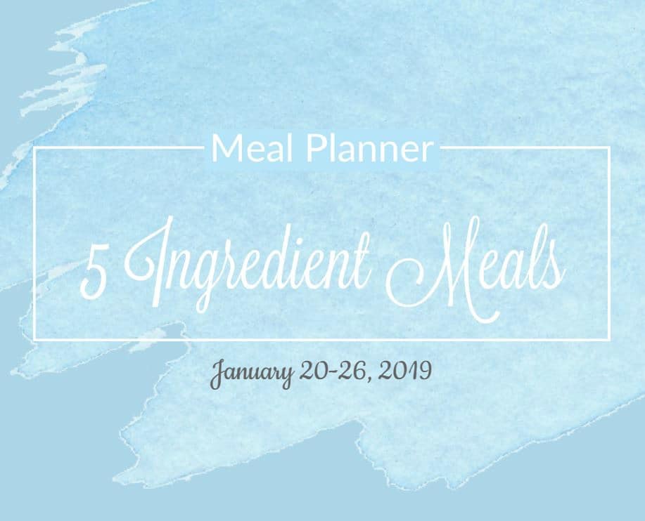 Menu Plan for 5 Ingredients or Fewer for January 20-26, 2019